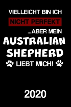 Paperback Australian Shepherd 2020: Kalender Lustiger Aussie Hunde Spruch Terminplaner Frauchen Herrchen Terminkalender Wochenplaner, Monatsplaner & Jahre [German] Book