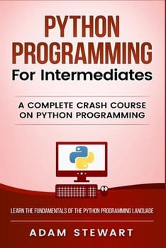 Paperback Python Programming for Intermediates: A Complete Crash Course on Python Programming Book