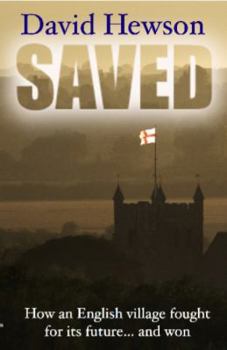 Saved: How an English Village Fought for Its Future... and Won