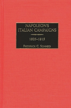 Hardcover Napoleon's Italian Campaigns: 1805-1815 Book