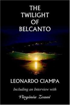 Paperback The Twilight of Belcanto: Including an Interview with Virginia Zeani Book