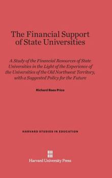 Hardcover The Financial Support of State Universities: A Study of the Financial Resources of State Universities in Light of the Experience of the Universities o Book