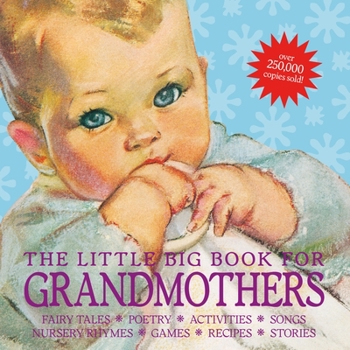 Hardcover The Little Big Book for Grandmothers, Revised Edition: Fairy Tales, Poetry, Activities, Songs, Nursery Rhymes, Games, Recipes, Stories Book