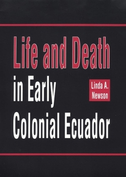 Hardcover Life and Death in Early Colonial Ecuador: Volume 214 Book