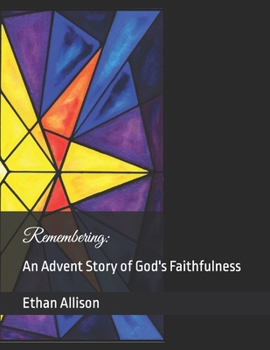 Paperback Remembering: An Advent Story of God's Faithfulness Book