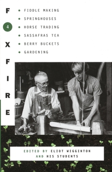 Paperback Foxfire 4: Fiddle Making, Spring Houses, Horse Trading, Sassafras Tea, Berry Buckets, Gardening Book