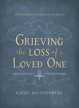 Hardcover Grieving the Loss of a Loved One: A Devotional of Comfort as You Mourn Book
