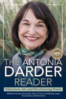 Paperback The Antonia Darder Reader: Education, Art, and Decolonizing PRAXIS Book