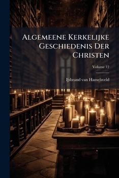 Algemeene Kerkelijke Geschiedenis Der Christen (Dutch Edition)