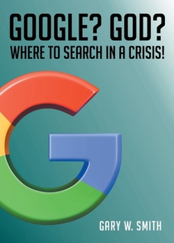 Paperback Google? God? Where to Search in a Crisis! Book