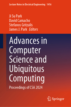 Advances in Computer Science and Ubiquitous Computing: Proceedings of CSA 2024 (Lecture Notes in Electrical Engineering, 1416)
