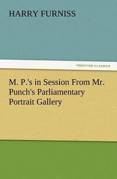 Paperback M. P.'s in Session From Mr. Punch's Parliamentary Portrait Gallery Book