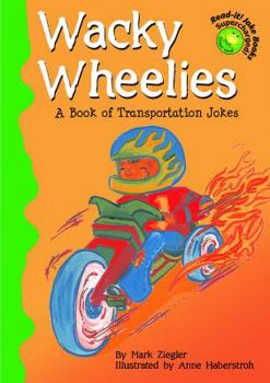 Hardcover Wacky Wheelies: A Book of Transportation Jokes Book