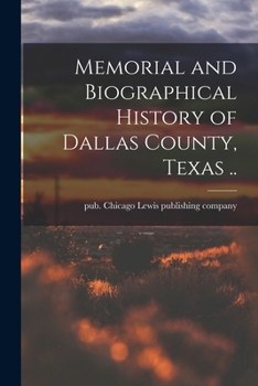 Paperback Memorial and Biographical History of Dallas County, Texas .. Book
