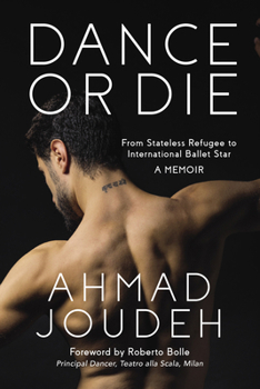 Hardcover Dance or Die: From Stateless Refugee to International Ballet Star a Memoir Book