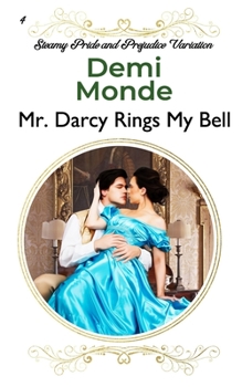 Paperback Mr. Darcy Rings My Bell: A Pride and Prejudice Sensual Variation Book
