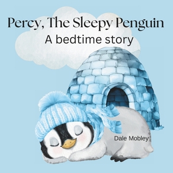 Paperback Percy, The Sleepy Penguin: A Bedtime Story Book