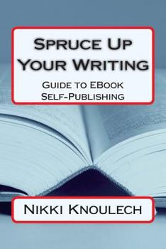 Paperback Spruce Up Your Writing: Guide to EBook Self-Publishing Book