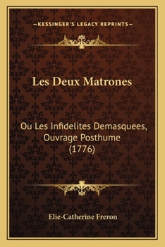 Paperback Les Deux Matrones: Ou Les Infidelites Demasquees, Ouvrage Posthume (1776) [French] Book