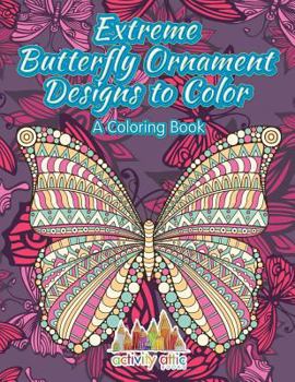 Paperback Extreme Butterfly Ornament Designs to Color, a Coloring Book