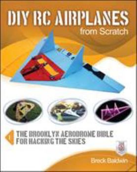 Paperback DIY RC Airplanes from Scratch: The Brooklyn Aerodrome Bible for Hacking the Skies Book