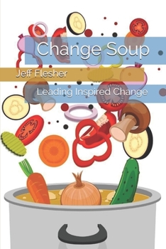 Paperback Change Soup: Leading Inspired Change Book