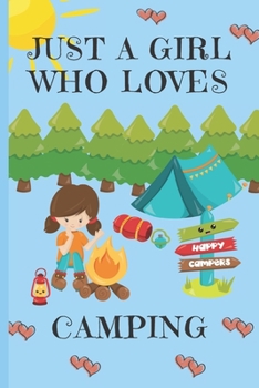 Paperback Just A Girl Who Loves Camping: Camping Gifts: Cute Novelty Notebook Gift: Lined Paper Paperback Journal Book