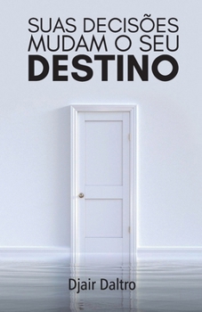 Paperback Suas decisões mudam o seu destino [Portuguese] Book