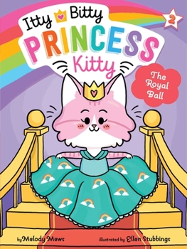 The Royal Ball - Book #2 of the Itty Bitty Princess Kitty