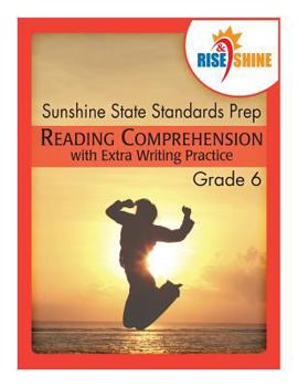 Paperback Rise & Shine Sunshine State Standards Prep Grade 6 Reading Comprehension: with Extra Writing Practice Book