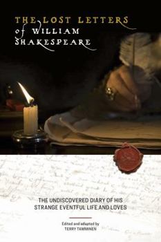 Paperback The Lost Letters of William Shakespeare: The Undiscovered Diary of His Strange Eventful Life and Loves Book