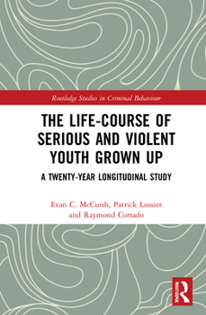 Hardcover The Life-Course of Serious and Violent Youth Grown Up: A Twenty-Year Longitudinal Study Book