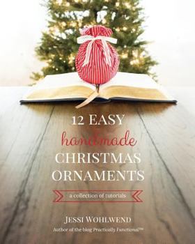 Paperback 12 Easy Handmade Christmas Ornaments: A Collection Of Tutorials Book