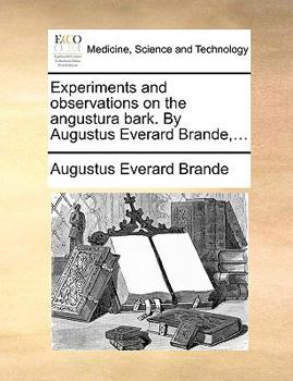 Paperback Experiments and observations on the angustura bark. By Augustus Everard Brande, ... Book