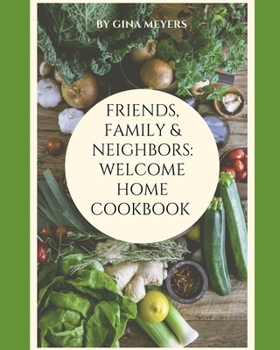 Paperback Friends, Family & Neighbors: Welcome Home Cookbook Book
