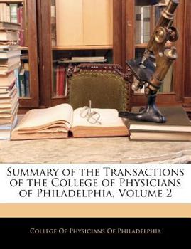 Paperback Summary of the Transactions of the College of Physicians of Philadelphia, Volume 2 Book