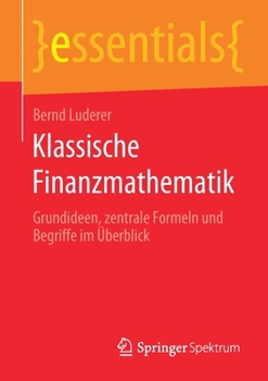 Paperback Klassische Finanzmathematik: Grundideen, Zentrale Formeln Und Begriffe Im Überblick [German] Book