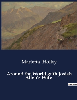 Around the world with Josiah Allen 's wife. by Marietta Holley.