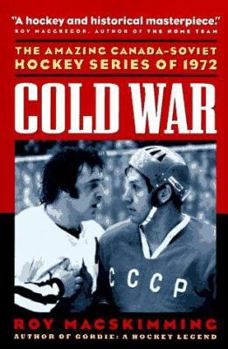 Paperback Cold War: The Amazing Canada-Soviet Hockey Series of 1972 Book