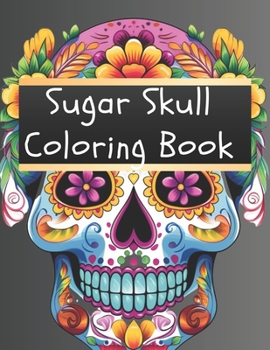 Paperback Sugar Skull Coloring Book: Skull Coloring Book for Adults Book