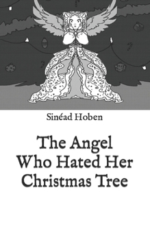 Paperback The Angel Who Hated Her Christmas Tree Book