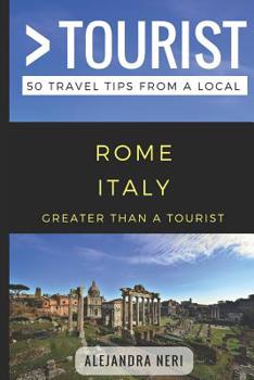 Paperback Greater Than a Tourist- Rome Italy: 50 Travel Tips from a Local Book