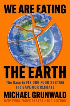 Hardcover We Are Eating the Earth: The Race to Fix Our Food System and Save Our Climate Book