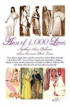 Paperback Ann of 1,000 Lives: Author Ann Palmer Relives Her Own Past Lives Book
