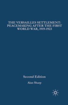 Paperback The Versailles Settlement: Peacemaking After the First World War, 1919-1923 Book