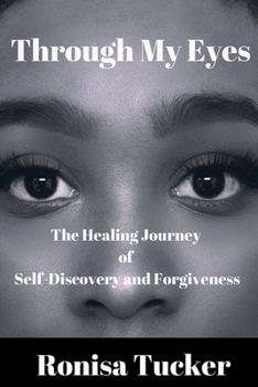 Paperback Through My Eyes: The Healing Journey of Self-Discovery and Forgiveness Book