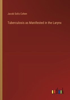 Paperback Tuberculosis as Manifested in the Larynx Book