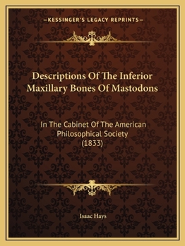 Paperback Descriptions Of The Inferior Maxillary Bones Of Mastodons: In The Cabinet Of The American Philosophical Society (1833) Book