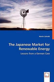 Paperback The Japanese Market for Renewable Energy - Lessons from a German Case Book