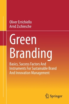 Paperback Green Branding: Basics, Success Factors and Instruments for Sustainable Brand and Innovation Management Book